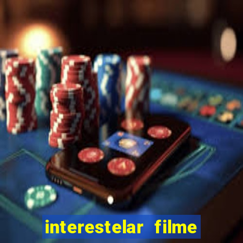 interestelar filme completo dublado telegram interestelar